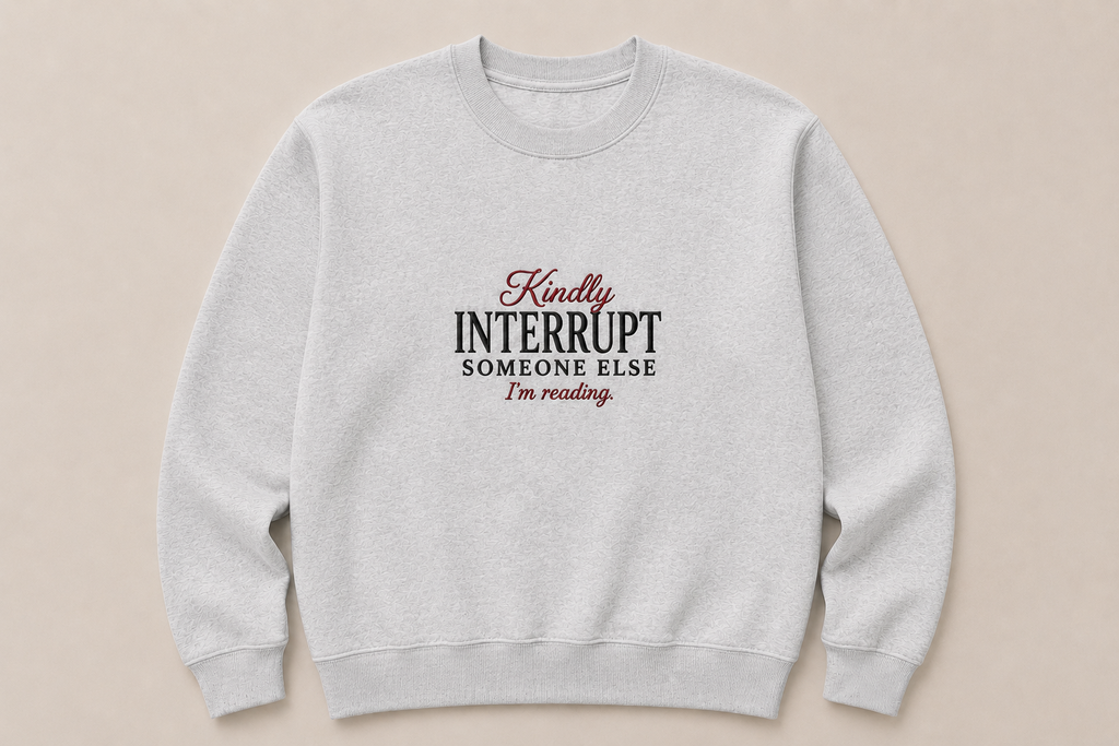 The Kindly Interrupt Someone Else Crewneck