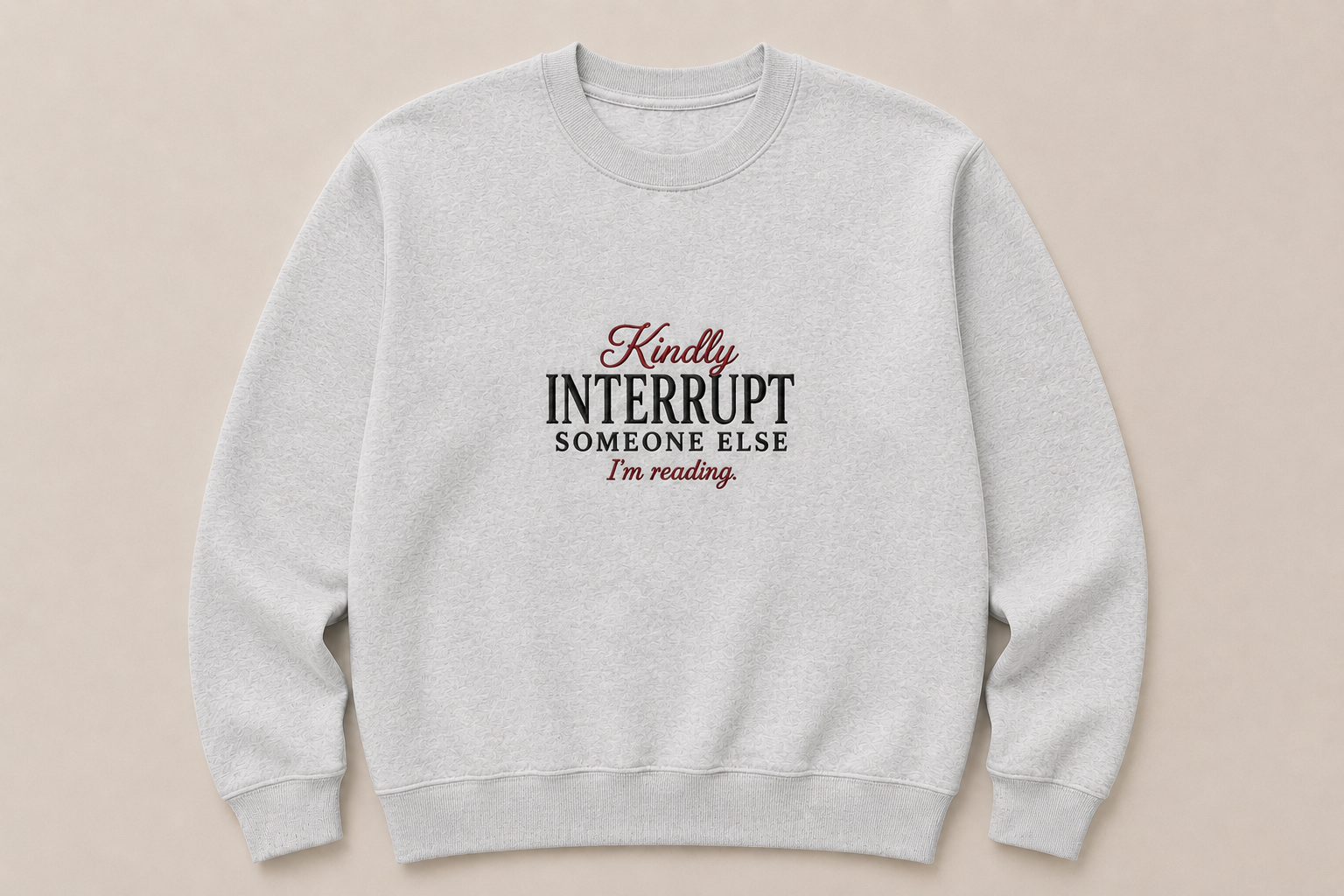 The Kindly Interrupt Someone Else Crewneck